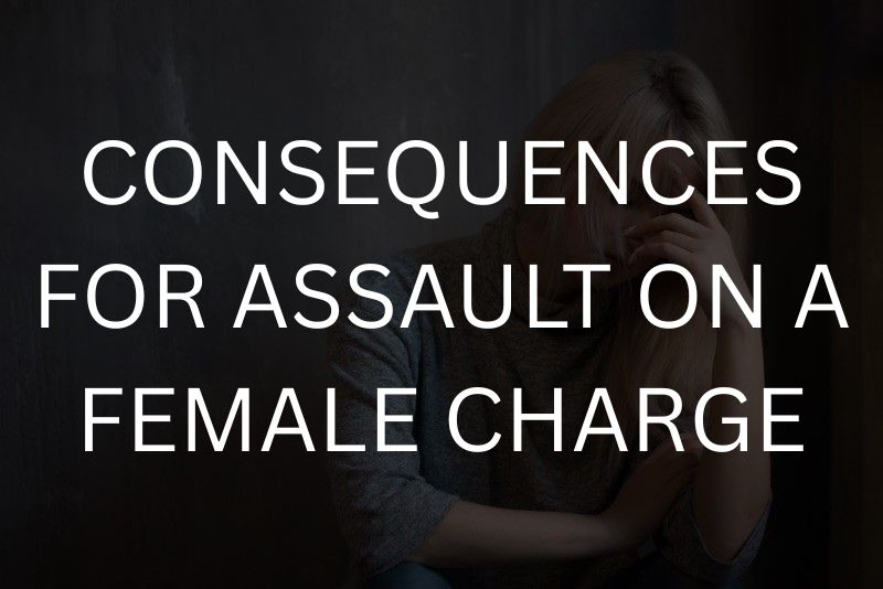 Consequences for assault on a female charge
