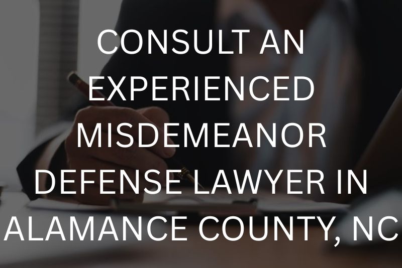 Consult an experienced misdemeanor defense lawyer in Alamance County